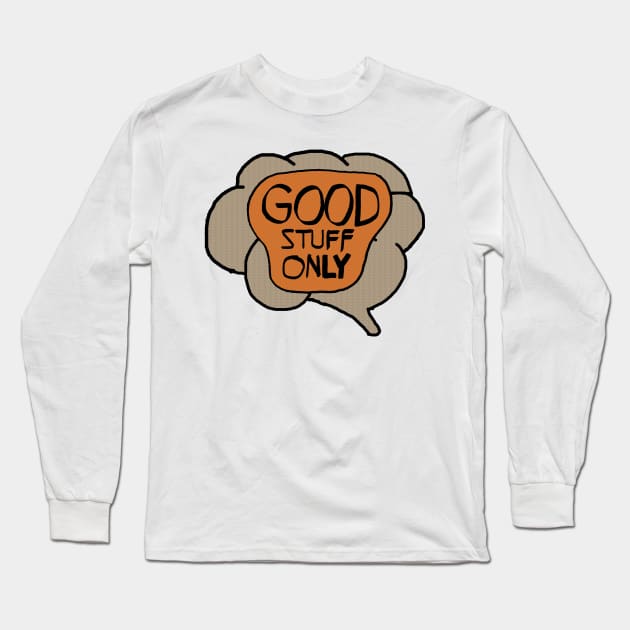 Good Stuff Only Brain Long Sleeve T-Shirt by jhsells98